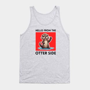 Hello From The Otter Side | Otter Pun Tank Top